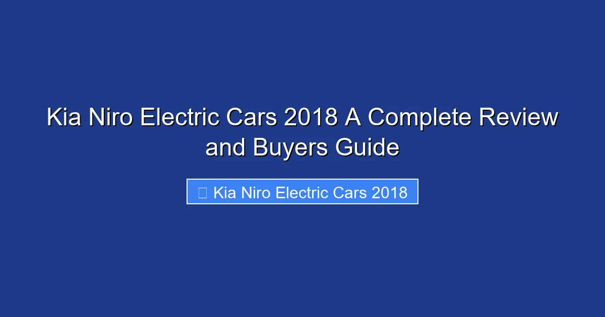 Kia Niro Electric Cars 2018 A Complete Review and Buyers Guide