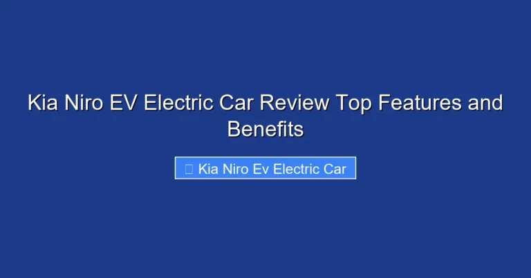 Kia Niro EV Electric Car Review Top Features and Benefits