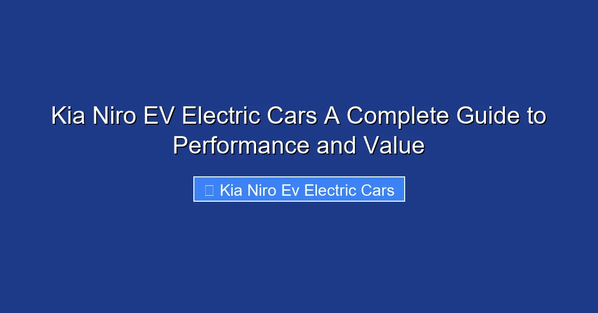 Kia Niro EV Electric Cars A Complete Guide to Performance and Value