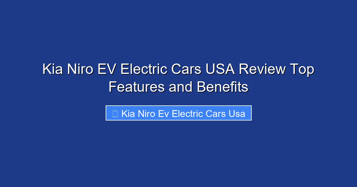 Kia Niro EV Electric Cars USA Review Top Features and Benefits
