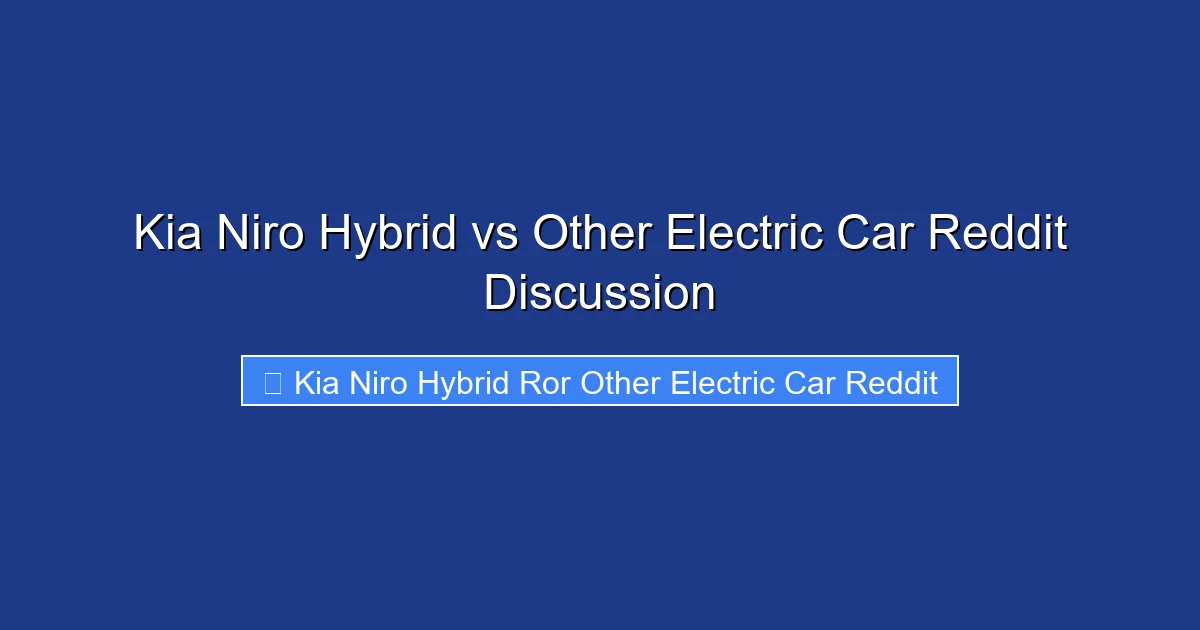 Kia Niro Hybrid vs Other Electric Car Reddit Discussion
