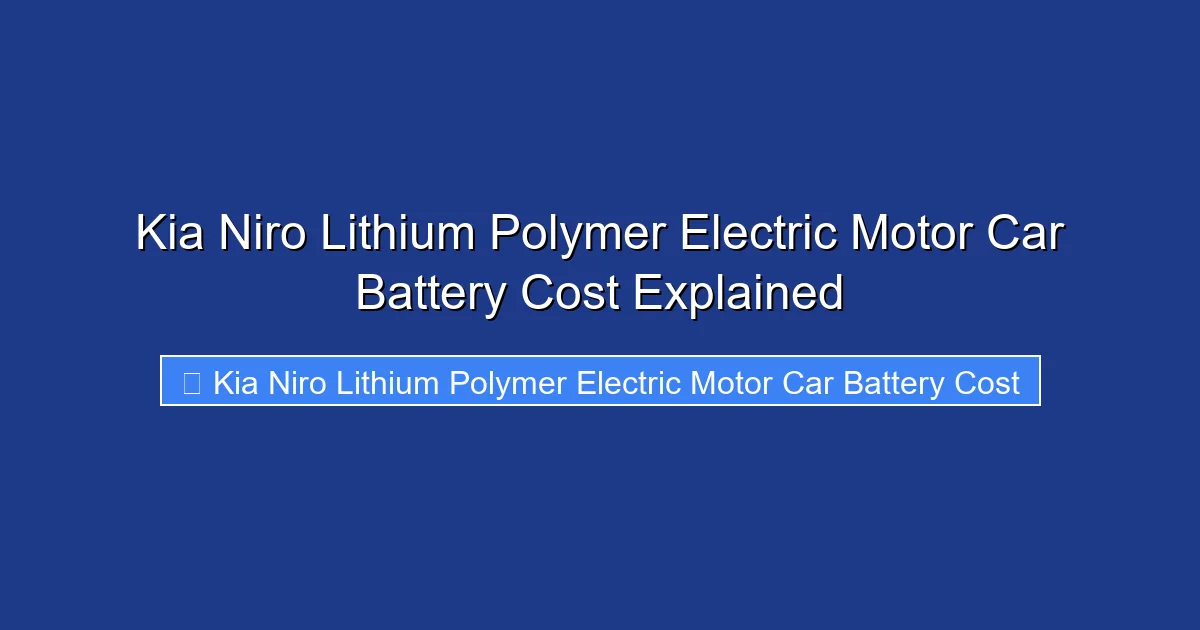 Kia Niro Lithium Polymer Electric Motor Car Battery Cost Explained