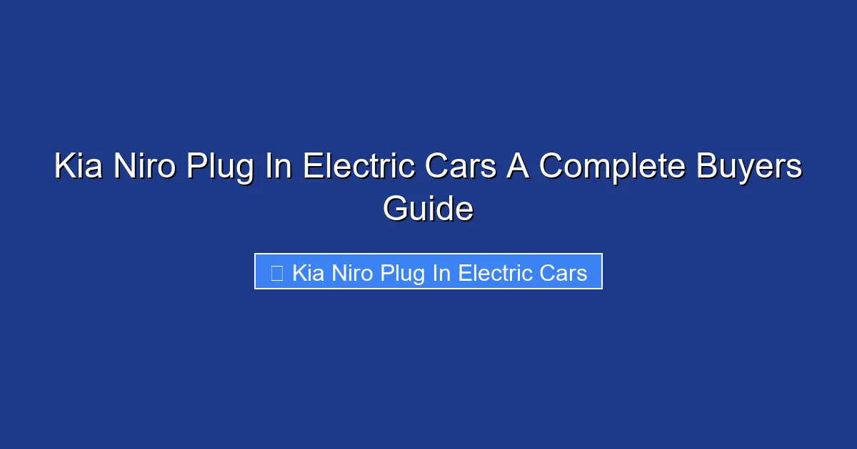 Kia Niro Plug In Electric Cars A Complete Buyers Guide