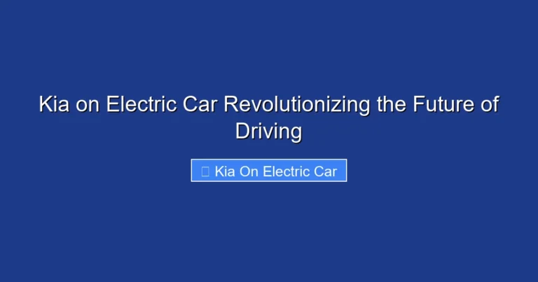 Kia on Electric Car Revolutionizing the Future of Driving