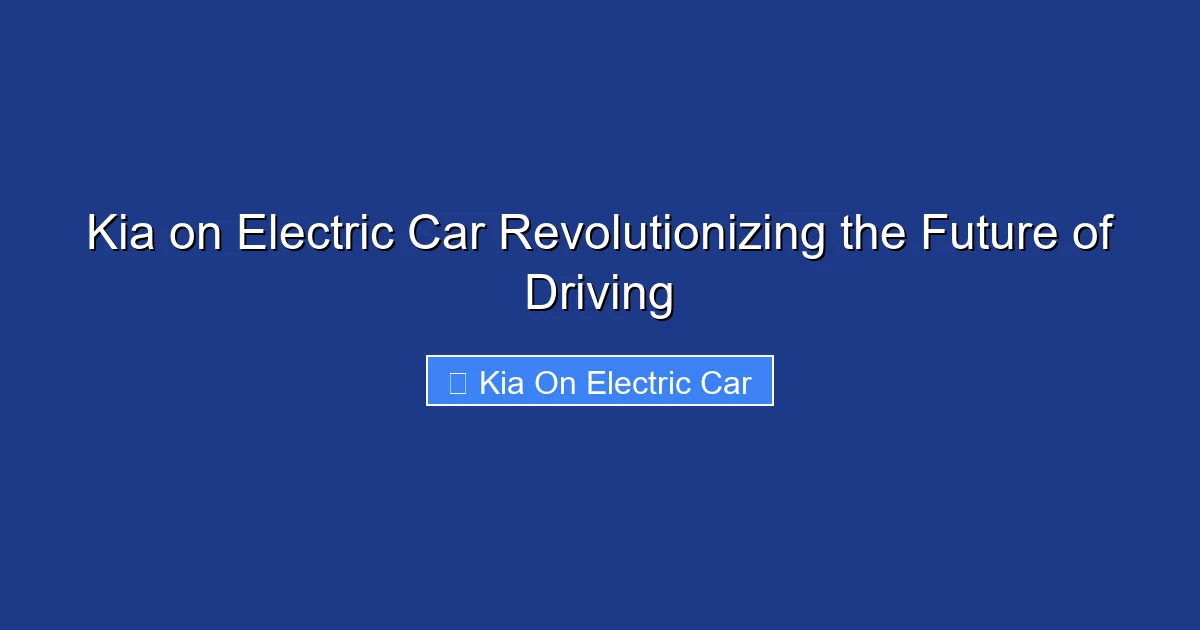 Kia on Electric Car Revolutionizing the Future of Driving