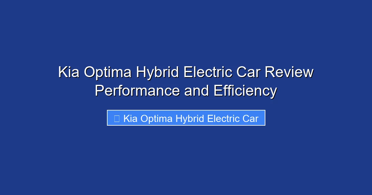 Kia Optima Hybrid Electric Car Review Performance and Efficiency