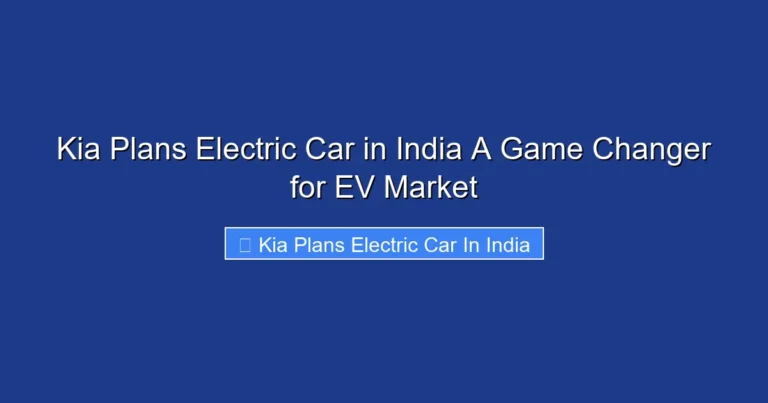 Kia Plans Electric Car in India A Game Changer for EV Market