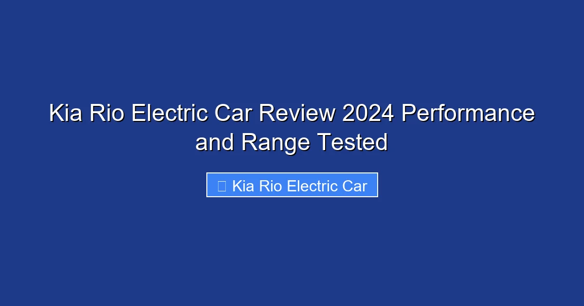 Kia Rio Electric Car Review 2024 Performance and Range Tested