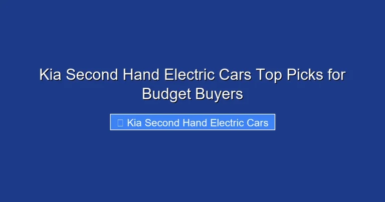 Kia Second Hand Electric Cars Top Picks for Budget Buyers