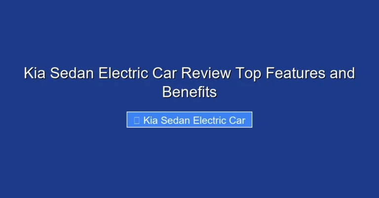 Kia Sedan Electric Car Review Top Features and Benefits