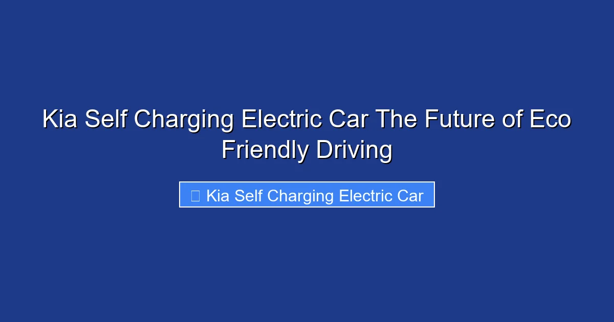 Kia Self Charging Electric Car The Future of Eco Friendly Driving