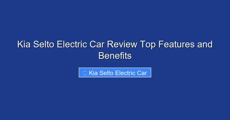 Kia Selto Electric Car Review Top Features and Benefits