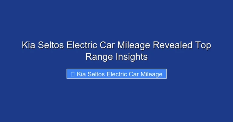Kia Seltos Electric Car Mileage Revealed Top Range Insights