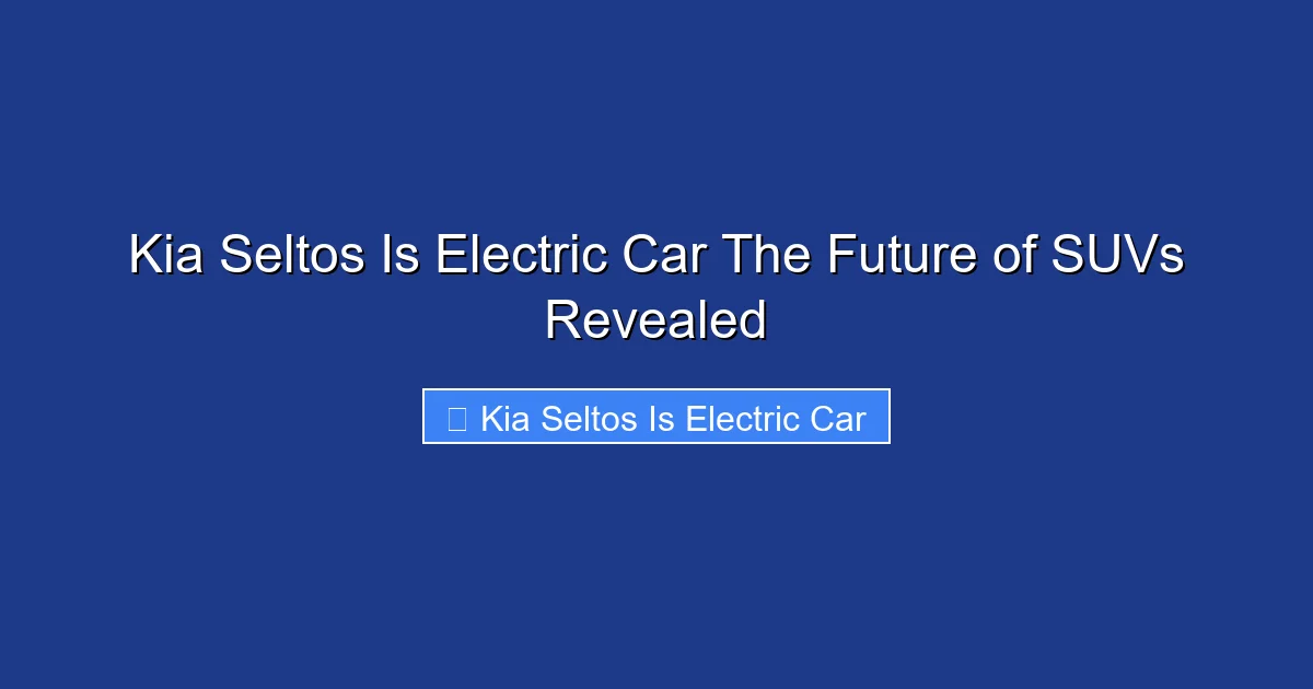 Kia Seltos Is Electric Car The Future of SUVs Revealed