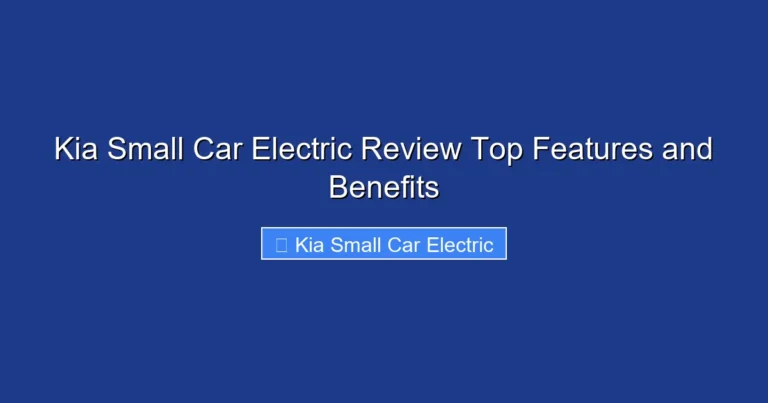 Kia Small Car Electric Review Top Features and Benefits