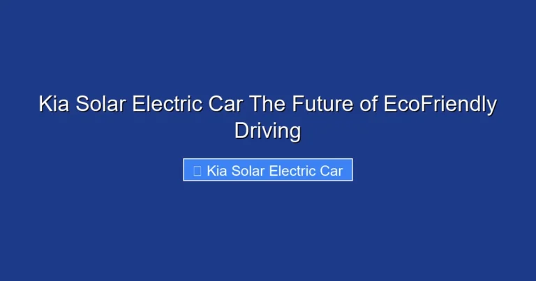 Kia Solar Electric Car The Future of EcoFriendly Driving