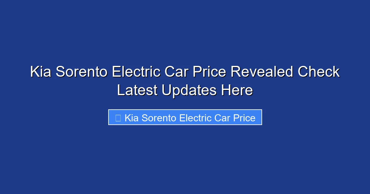 Kia Sorento Electric Car Price Revealed Check Latest Updates Here