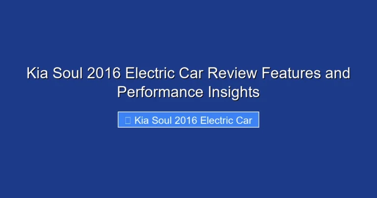 Kia Soul 2016 Electric Car Review Features and Performance Insights