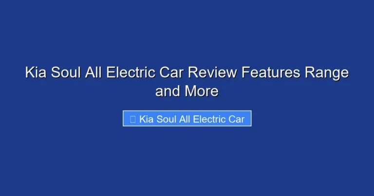 Kia Soul All Electric Car Review Features Range and More