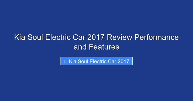 Kia Soul Electric Car 2017 Review Performance and Features