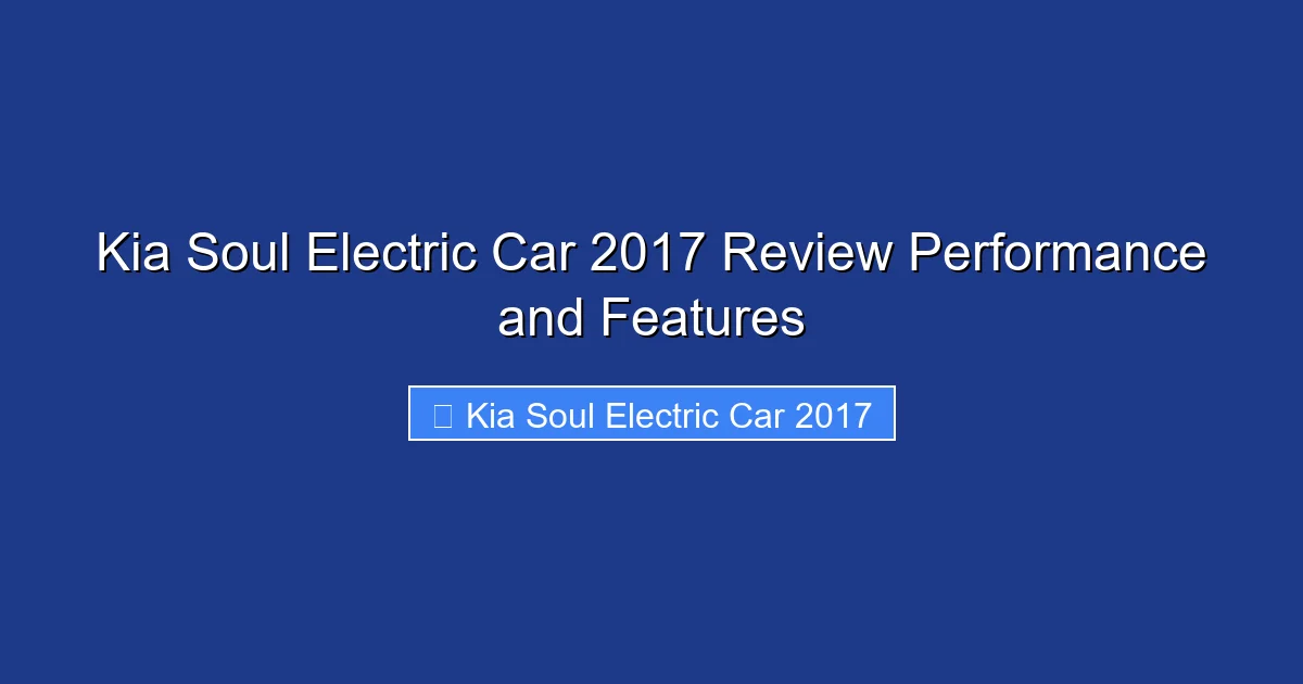 Kia Soul Electric Car 2017 Review Performance and Features