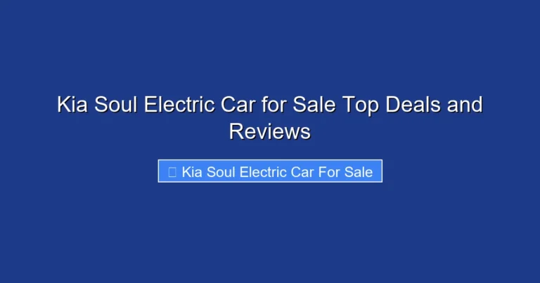 Kia Soul Electric Car for Sale Top Deals and Reviews