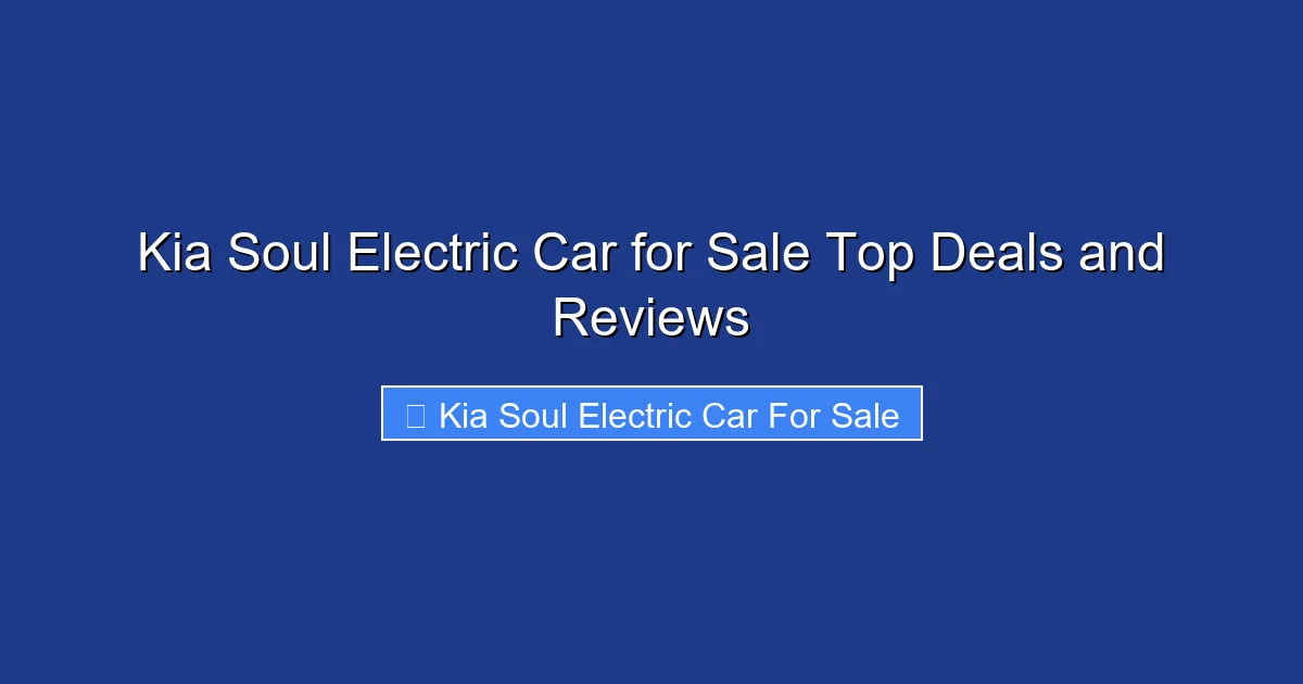 Kia Soul Electric Car for Sale Top Deals and Reviews