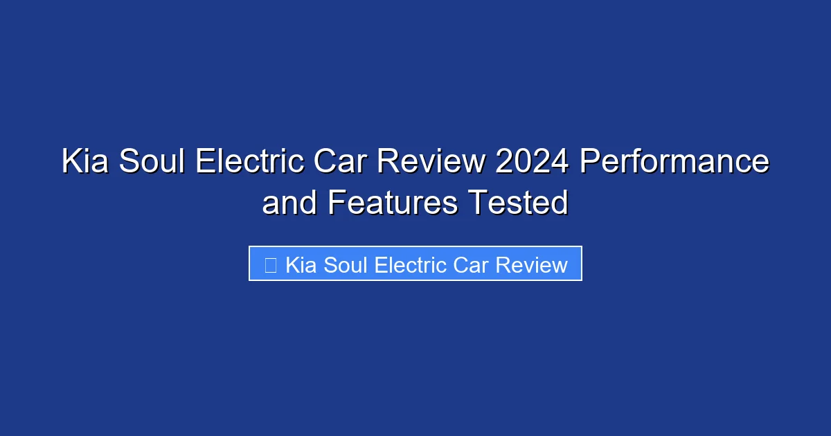 Kia Soul Electric Car Review 2024 Performance and Features Tested