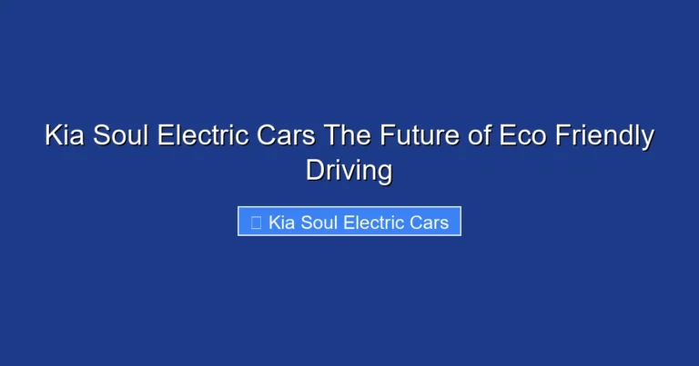 Kia Soul Electric Cars The Future of Eco Friendly Driving