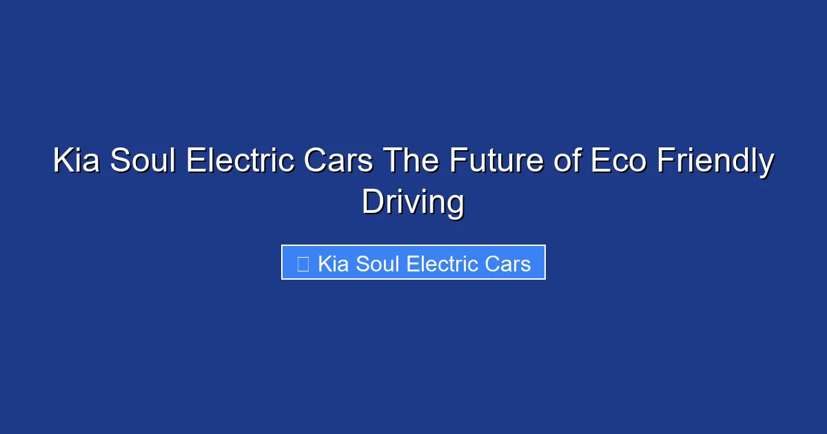 Kia Soul Electric Cars The Future of Eco Friendly Driving
