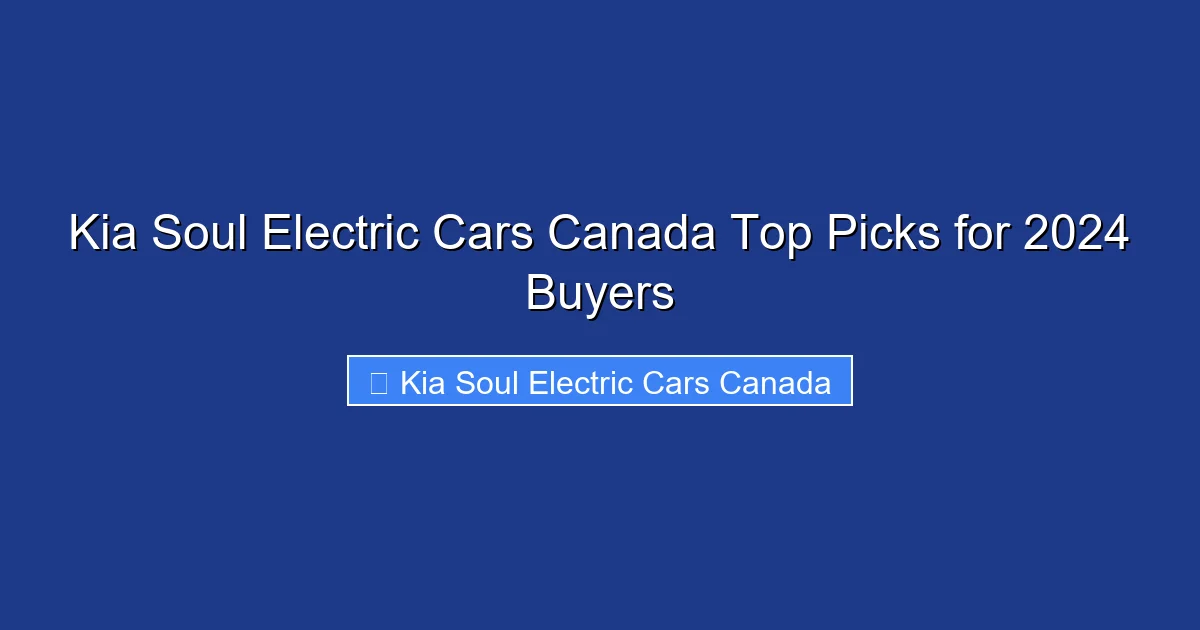Kia Soul Electric Cars Canada Top Picks for 2024 Buyers