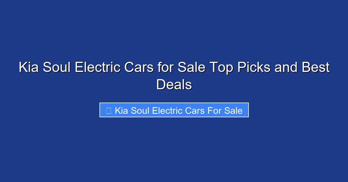 Kia Soul Electric Cars for Sale Top Picks and Best Deals