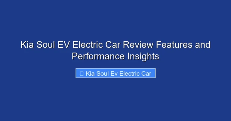 Kia Soul EV Electric Car Review Features and Performance Insights
