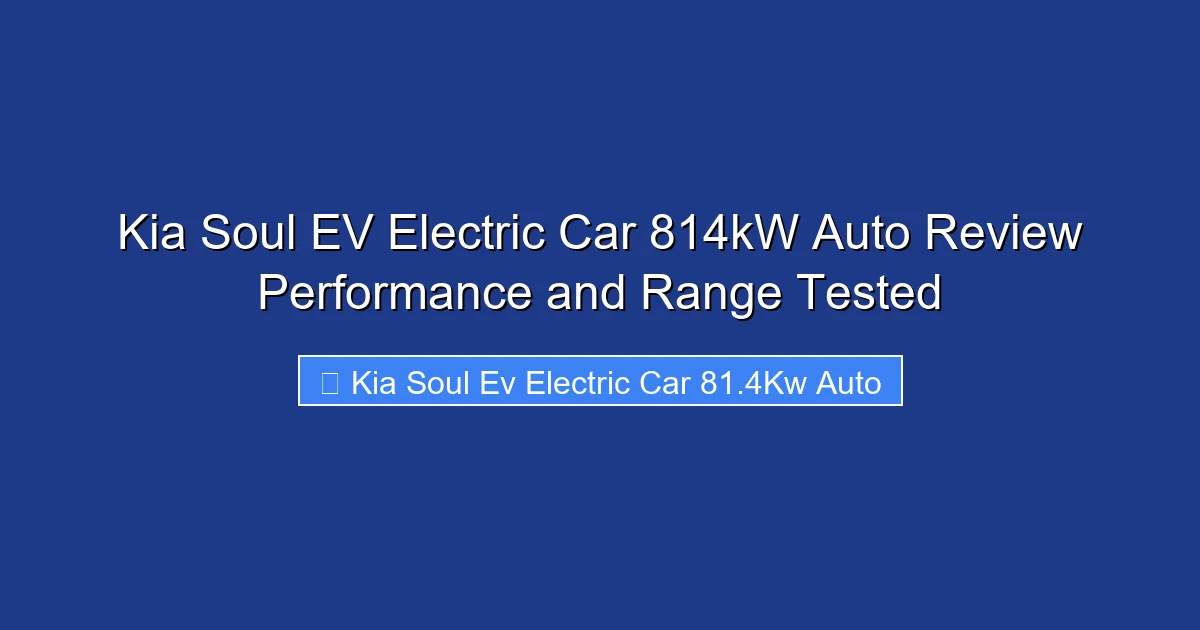 Kia Soul EV Electric Car 814kW Auto Review Performance and Range Tested