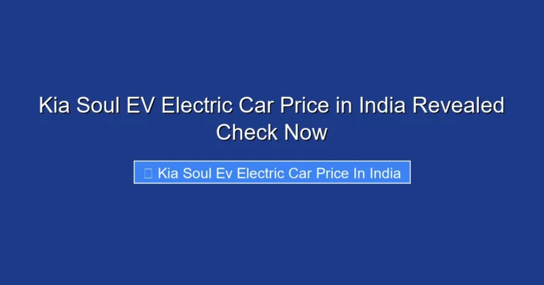 Kia Soul EV Electric Car Price in India Revealed Check Now