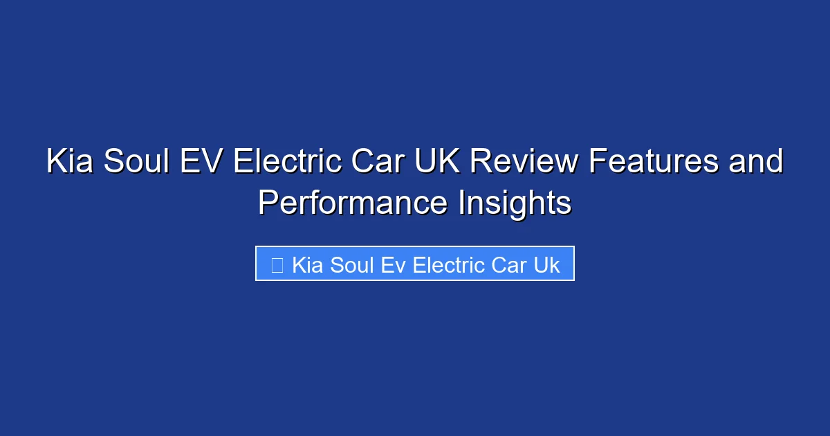 Kia Soul EV Electric Car UK Review Features and Performance Insights