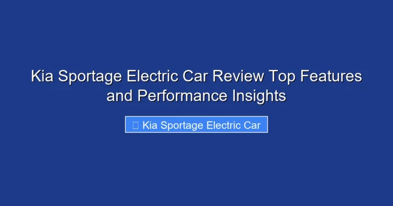 Kia Sportage Electric Car Review Top Features and Performance Insights