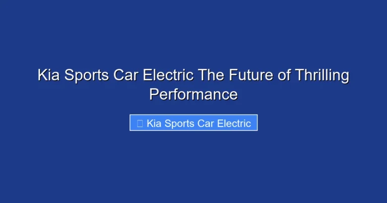 Kia Sports Car Electric The Future of Thrilling Performance