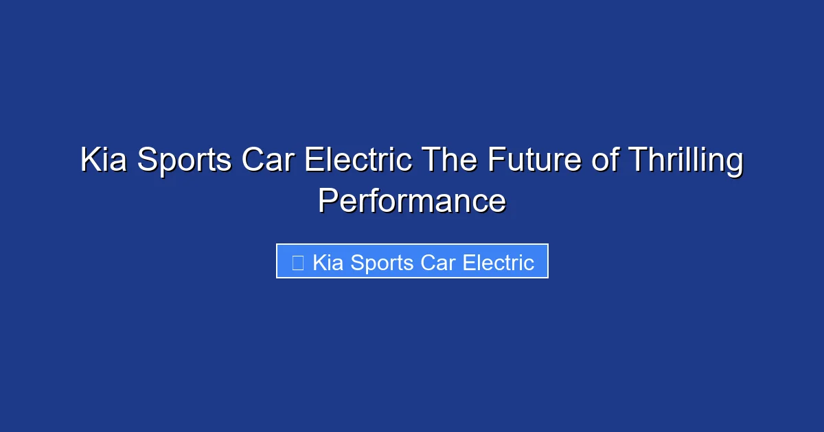 Kia Sports Car Electric The Future of Thrilling Performance