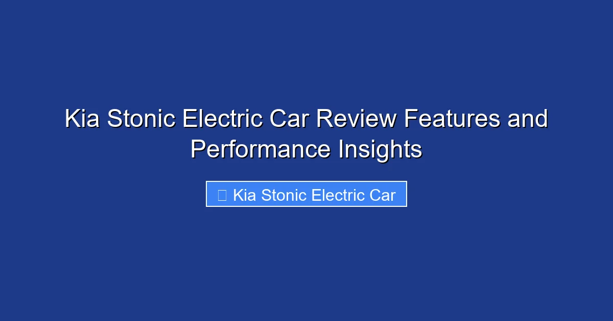 Kia Stonic Electric Car Review Features and Performance Insights