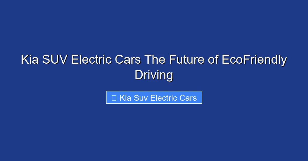 Kia SUV Electric Cars The Future of EcoFriendly Driving