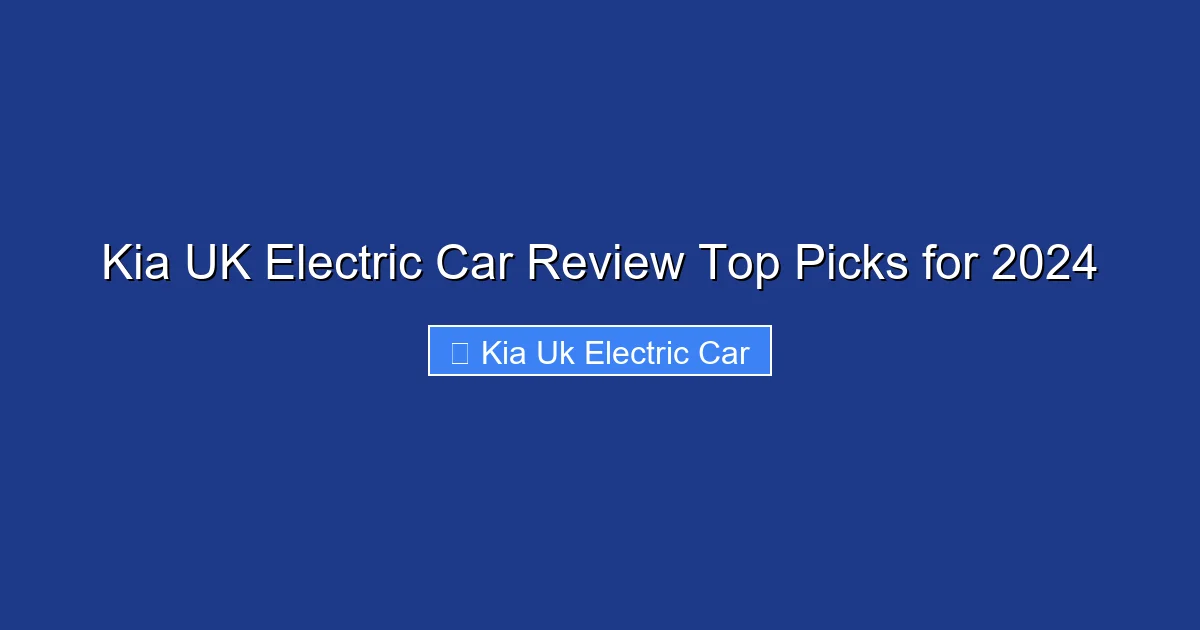 Kia UK Electric Car Review Top Picks for 2024