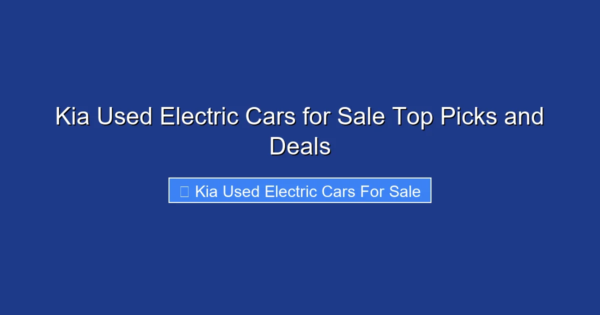 Kia Used Electric Cars for Sale Top Picks and Deals