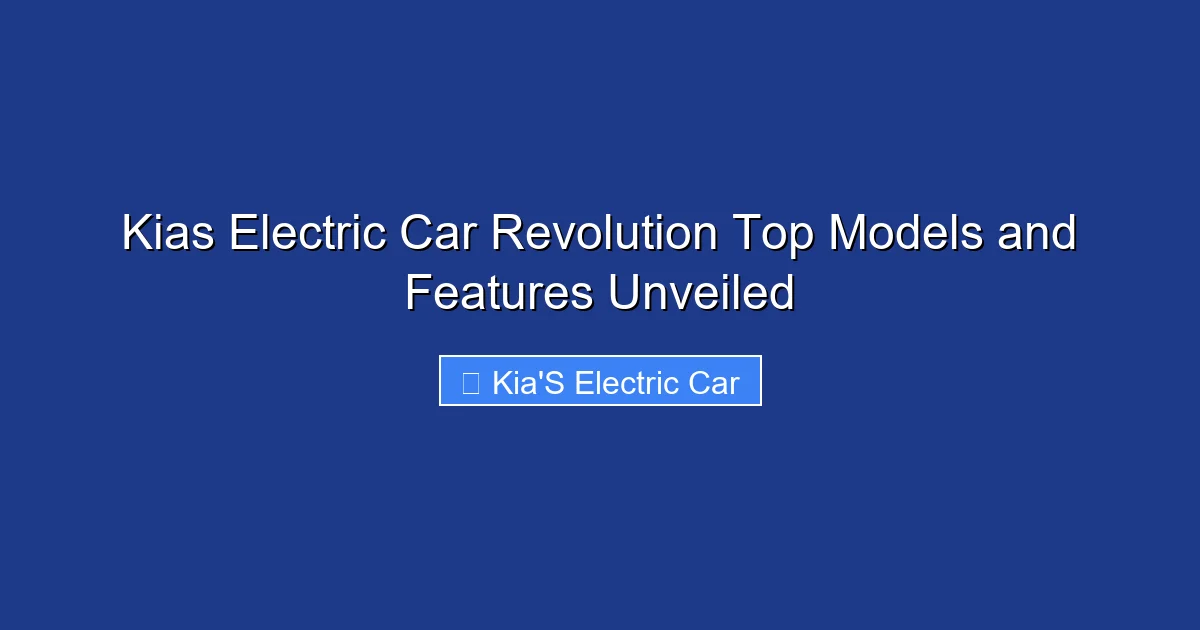 Kias Electric Car Revolution Top Models and Features Unveiled