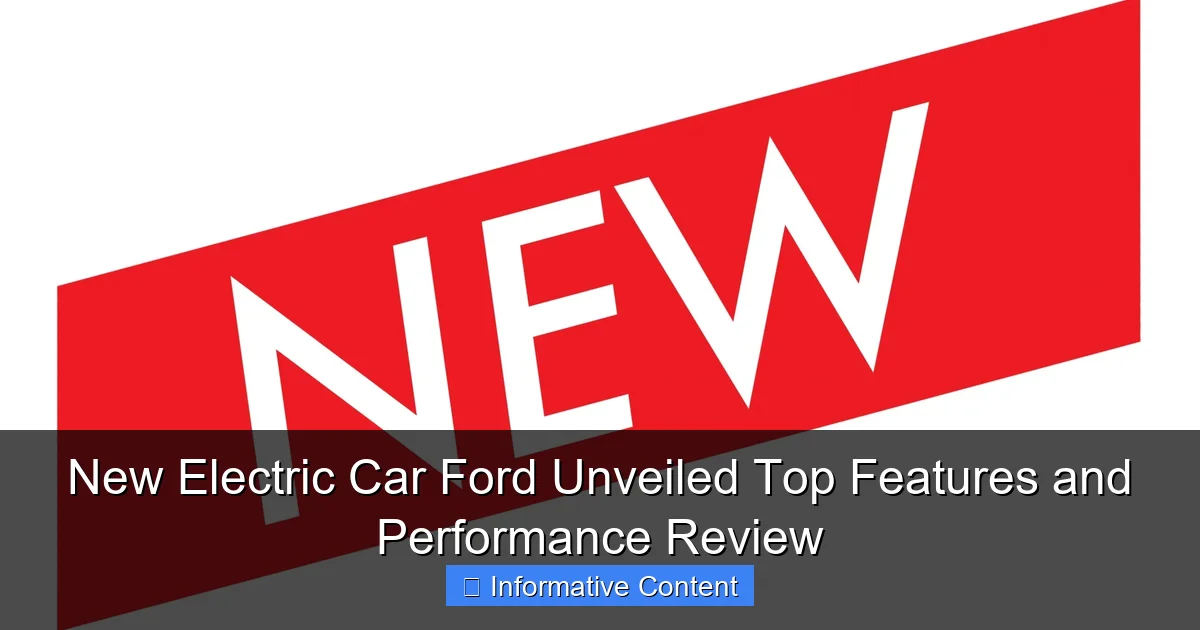 New Electric Car Ford Unveiled Top Features and Performance Review
