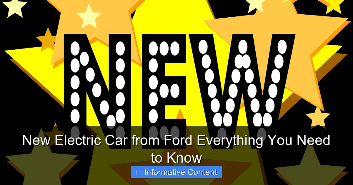 New Electric Car from Ford Everything You Need to Know
