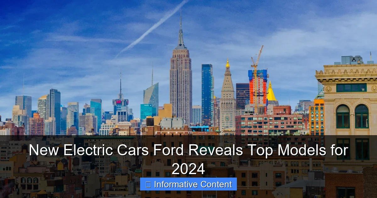 New Electric Cars Ford Reveals Top Models for 2024
