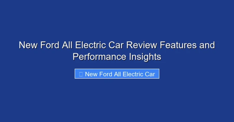 New Ford All Electric Car Review Features and Performance Insights