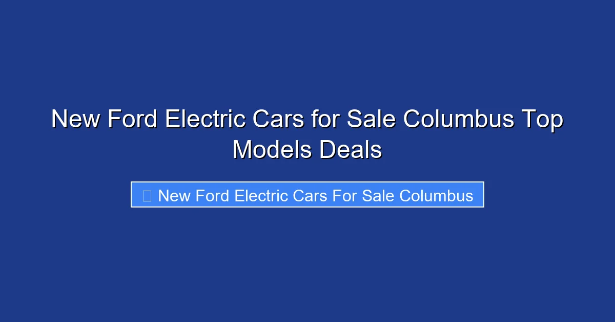 New Ford Electric Cars for Sale Columbus Top Models Deals