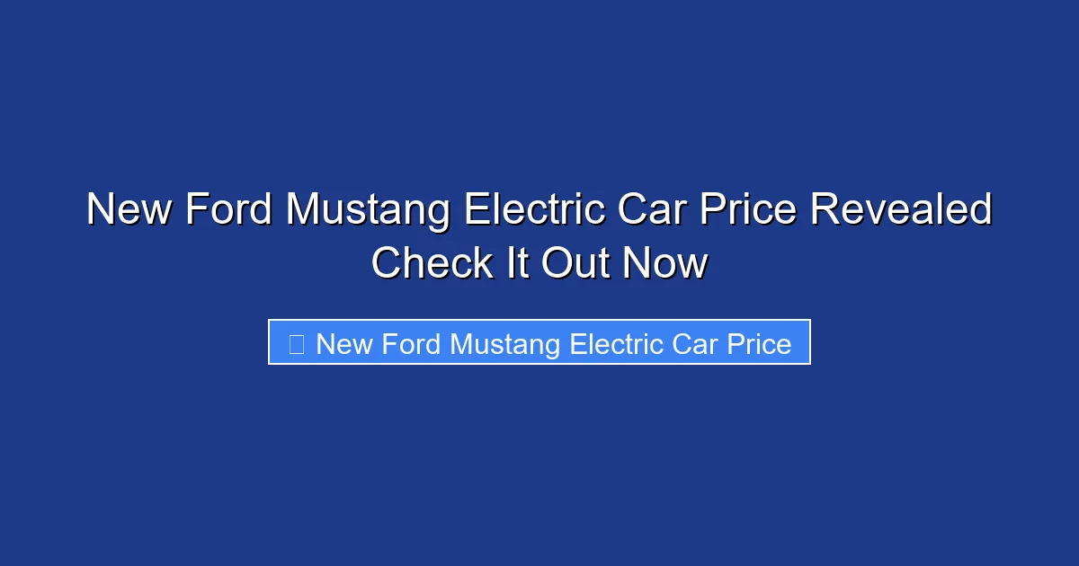 New Ford Mustang Electric Car Price Revealed Check It Out Now